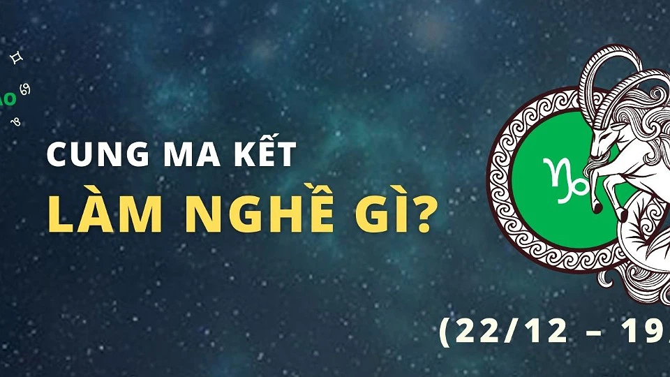 Cung Ma Kết là cung gì? Bật mí nhanh tính cách, tình yêu và sự nghiệp của những người thuộc cung Ma Kết