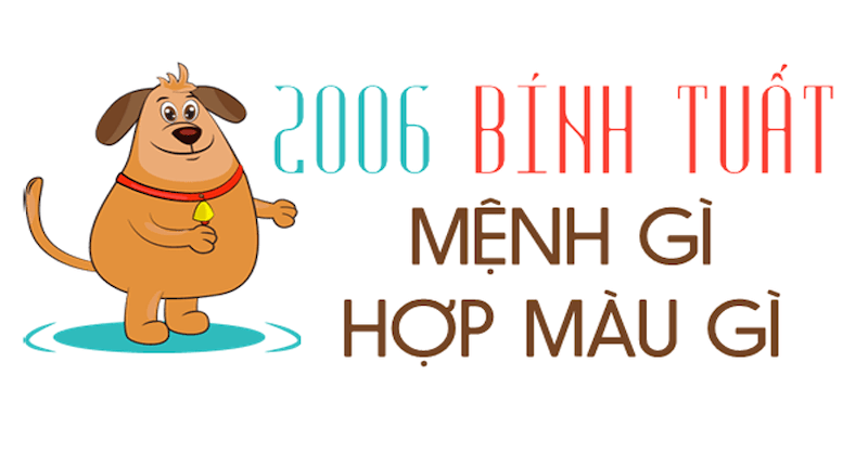 Sinh năm 2006 mệnh gì? Tuổi Bính Tuất hợp màu gì, kỵ màu gì?