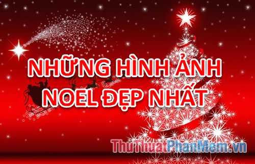 Ảnh Noel - Tổng hợp những hình ảnh tuyệt vời nhất