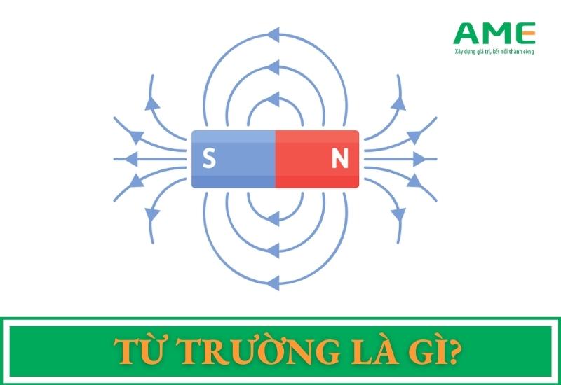 Từ trường là gì? Kiến thức ĐẦY ĐỦ và khái niệm đường sức từ