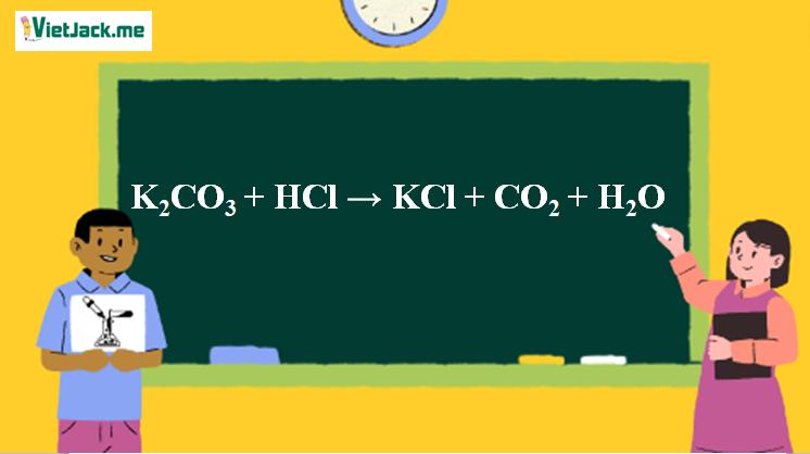 K2CO3 + HCl → KCl + CO2 + H2O | K2CO3 ra CO2