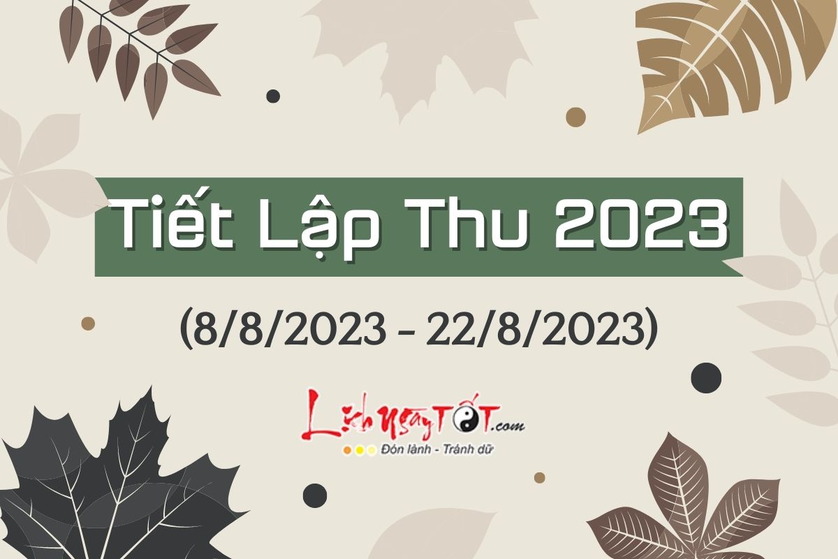 Lập Thu 2023 là ngày nào? Tuổi nào gặp may? Tác động ra sao tới vận mệnh trong năm Quý Mão?