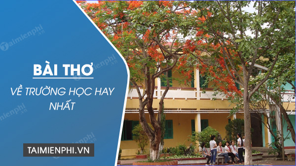 Những Bài Thơ Về Trường Học Ý Nghĩa Nhất