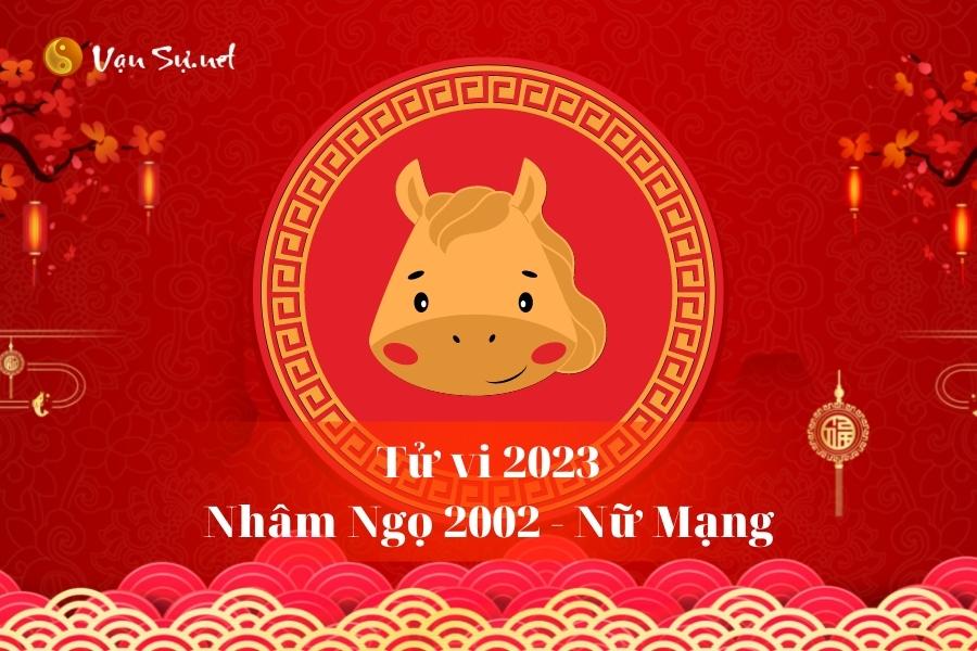 Tử Vi Tuổi Nhâm Ngọ 2002 Năm 2023 - Nữ Mạng