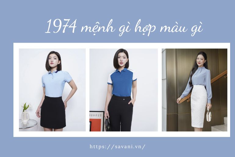 1974 mệnh gì hợp màu gì? Gợi ý outfit cho tuổi Giáp Dần 1974