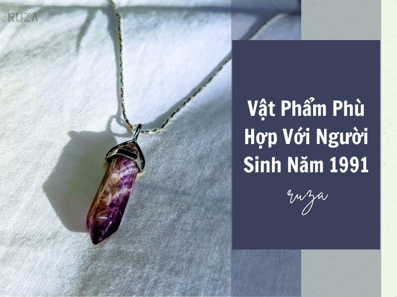 Tuổi Tân Mùi 1991 Mệnh Gì? Hợp Với Tuổi Gì, Hợp Màu Gì?