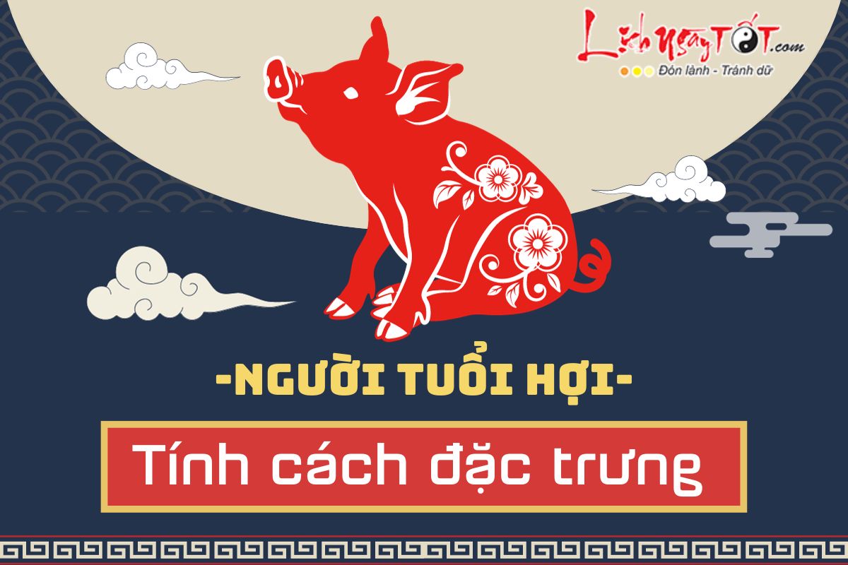 Hợi là con gì? Người tuổi Hợi sinh năm bao nhiêu, tính cách và vận mệnh thế nào?