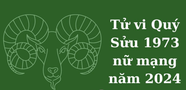 Xem tử vi tuổi Quý Sửu 1973 - Nữ mạng năm 2024 CHI TIẾT NHẤT