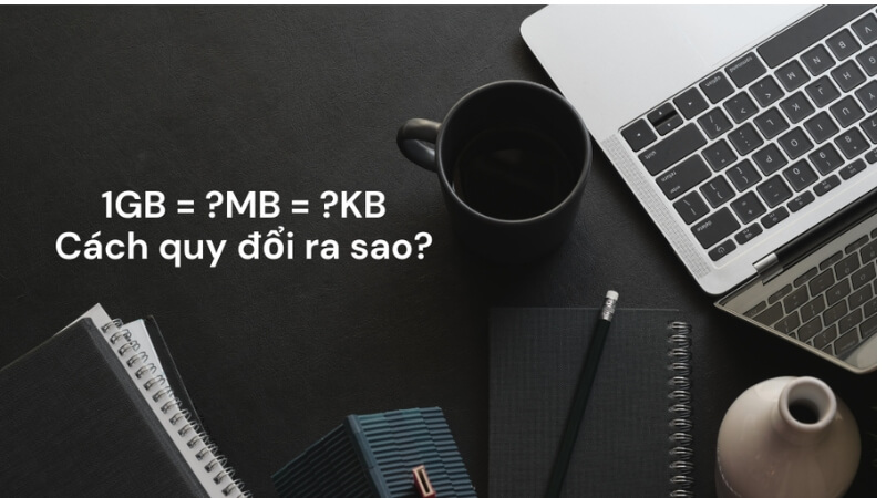 1MB Bằng Bao Nhiêu KB Và Sử Dụng Được Trong Bao Lâu?