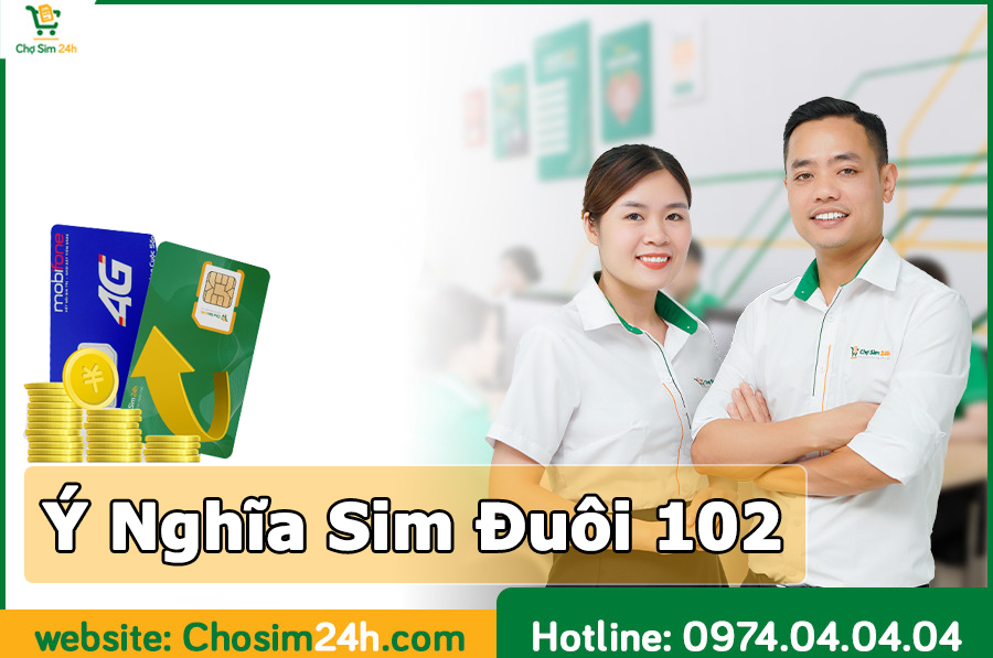 Ý nghĩa sim đuôi 102 là gì? Mua sim đuôi 102 ở đâu?