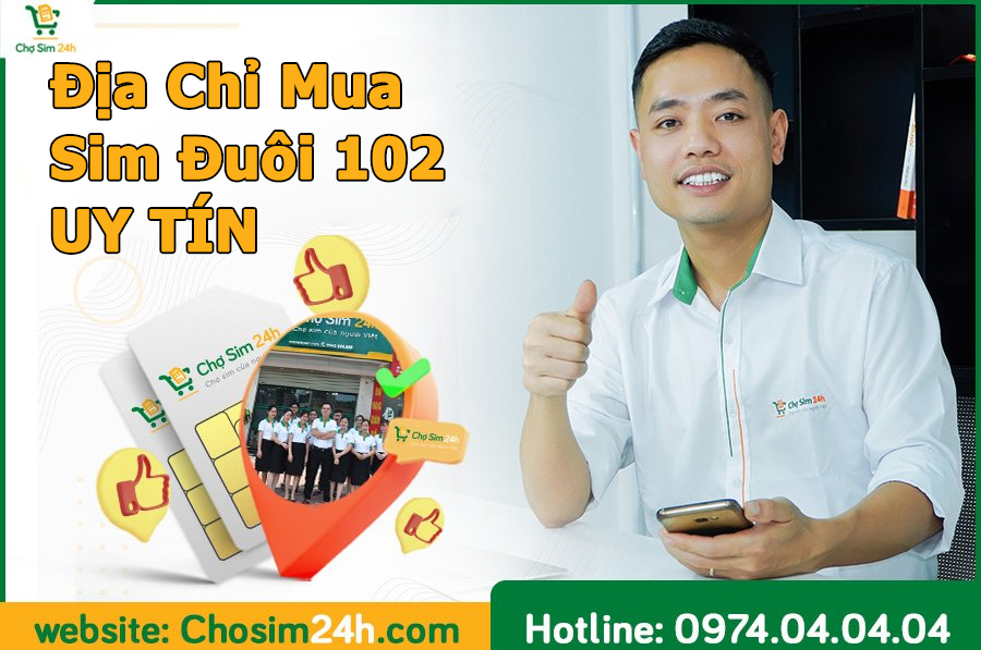 Ý nghĩa sim đuôi 102 là gì? Mua sim đuôi 102 ở đâu?