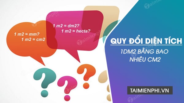 1dm2 là bao nhiêu cm2? Hướng dẫn quy đổi dm2 sang cm2 một cách chính xác nhất