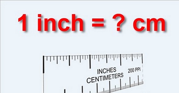 1 inch bằng bao nhiêu cm? Cách quy đổi nhanh nhất