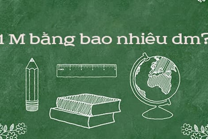 1m bằng bao nhiêu dm - cm - mm? [Hỏi Đáp 2023]