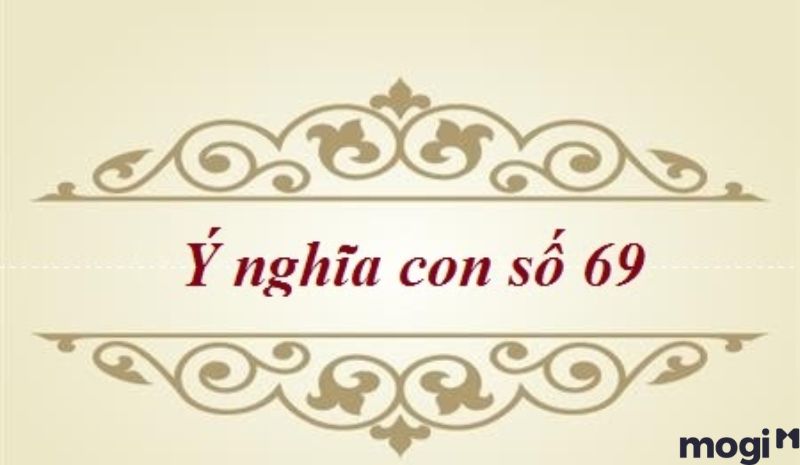 Số 69 Có Ý Nghĩa Gì? Trong Phong Thủy Số 69 Là Con Số Đẹp Hay Xấu?