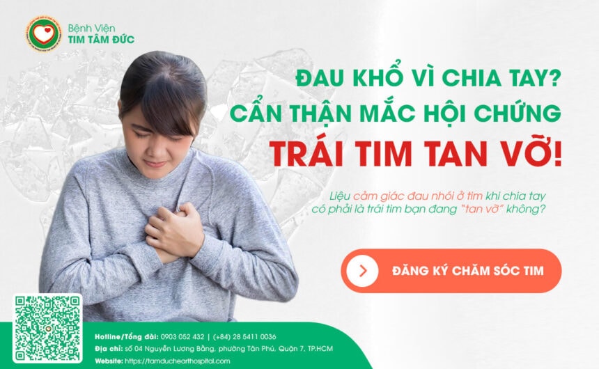 Nhói đau tim vì Thất tình? - Cẩn thận hội chứng 'Trái Tim Tan Vỡ' - Bệnh viện Tim Tâm Đức