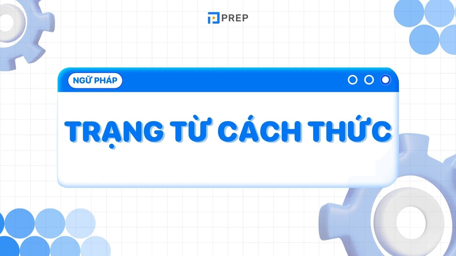 Trạng từ chỉ cách thức: Ý nghĩa, cách dùng & bài tập có đáp án