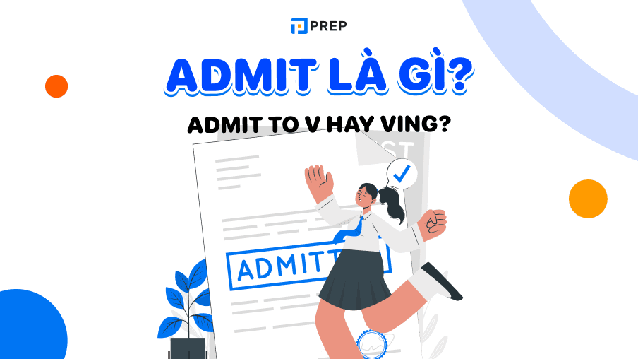 Admit to V hay Ving? Các cấu trúc Admit trong tiếng Anh