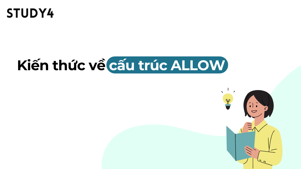 Kiến thức về cấu trúc Allow trong tiếng Anh