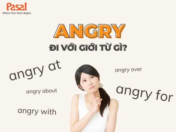 Angry đi với giới từ gì? Các cấu trúc với angry và cách dùng trong tiếng Anh