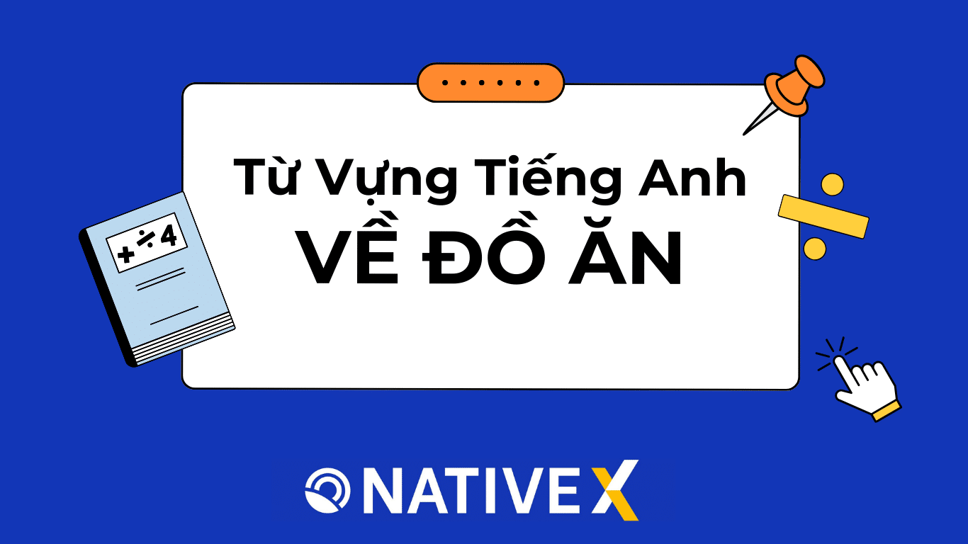 TỪ VỰNG TIẾNG ANH VỀ ĐỒ ĂN