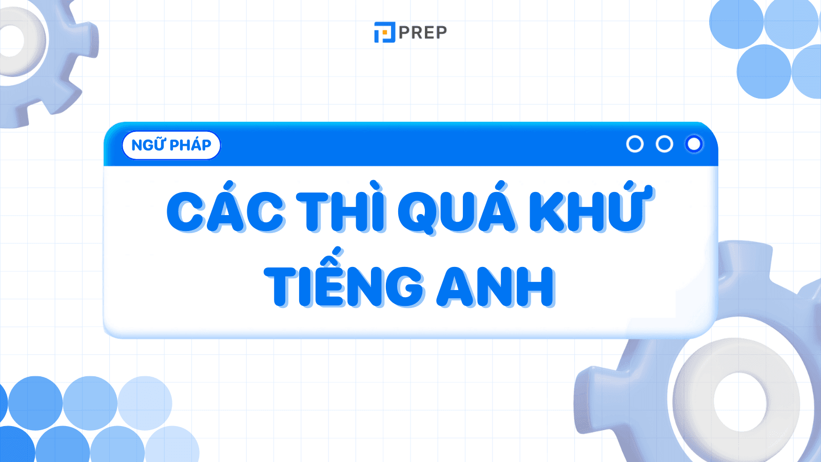 Thì quá khư trong tiếng anh: Cách dùng và bài tập