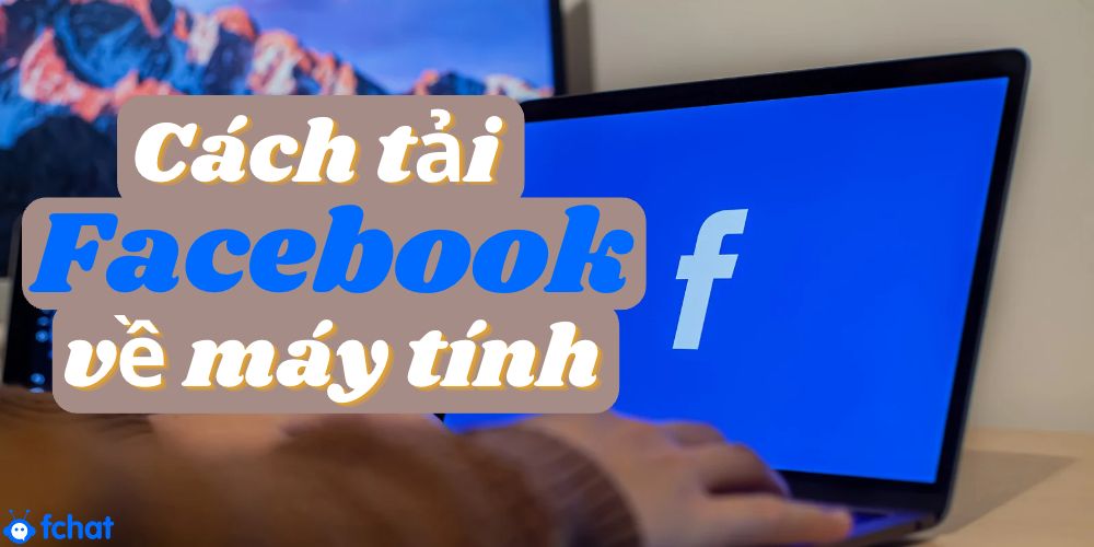 Cách tải Facebook về máy tính Pc mới nhất 2022 - Facebook Window