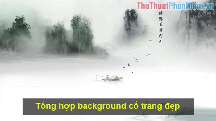 Bộ sưu tập hình nền cổ trang độc đáo