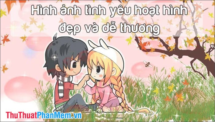 Ảnh tình yêu hoạt hình đẹp và dễ thương nhất