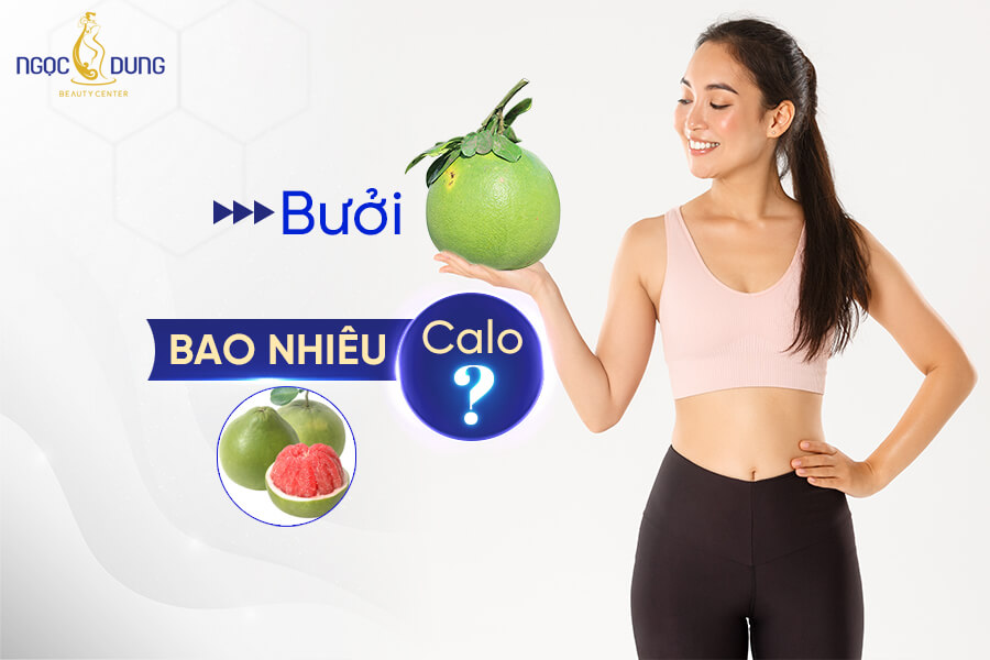 100g Bưởi bao nhiêu calo? Ăn bưởi có béo không?