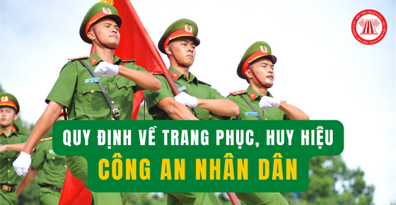 Quy định về trang phục, huy hiệu Công an nhân dân